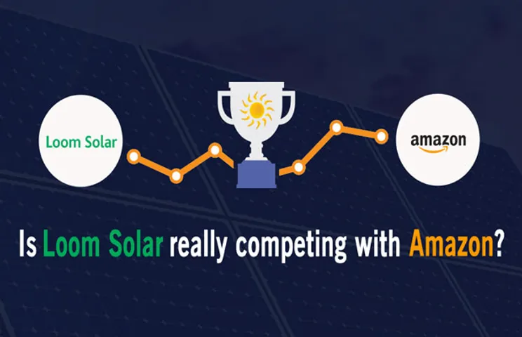 Is Loom Solar Really Competing with Amazon?<h6>Advertorial</h6>