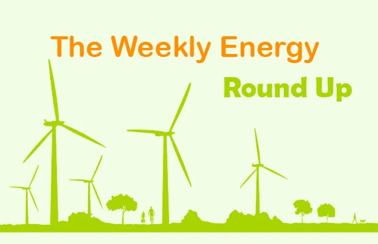 Weekly Global Energy Round Up
