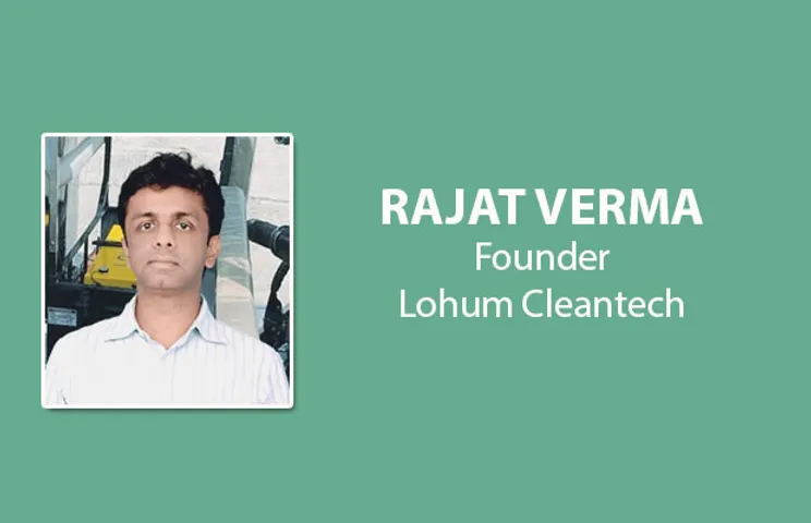 Rajat Verma, Founder at Lohum Cleantech