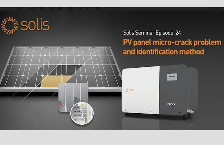 Solis Seminar, Episode 24: PV Panel Micro-Crack Problems and Identification Methods
