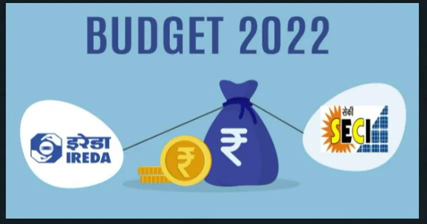 Budget 2022 enhances support to IREDA, SECI