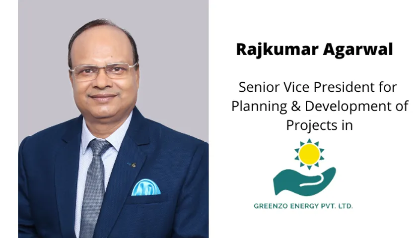 Rajkumar Agarwal was appointed by GreenZo Energy as Senior VP
