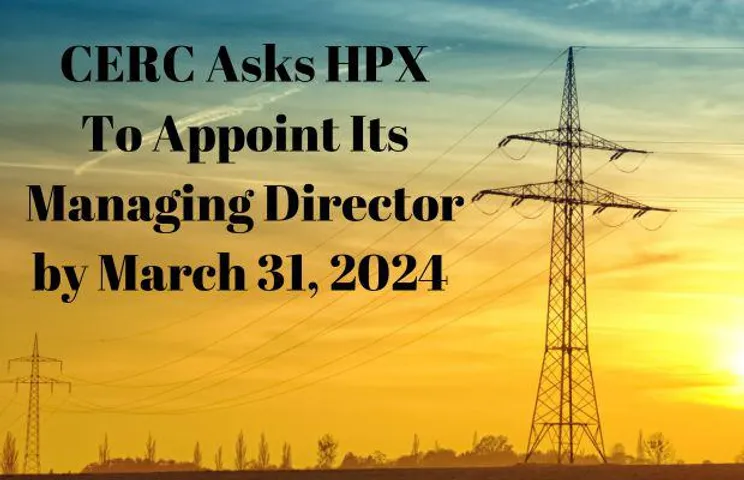 CERC Grants HPX Additional Time To Appoint MD, Additional Director