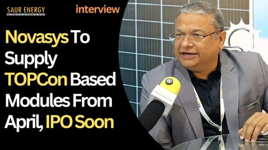Novasys To Supply TOPCon Based Modules From April, IPO Soon