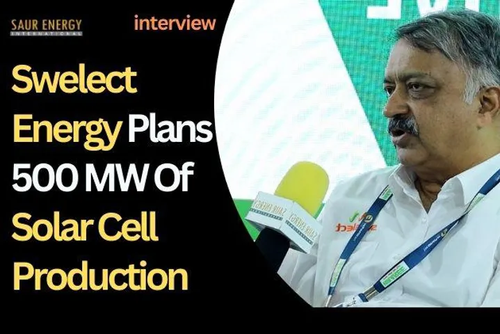 Swelect Plans 500 MW Of Solar Cell Production Soon