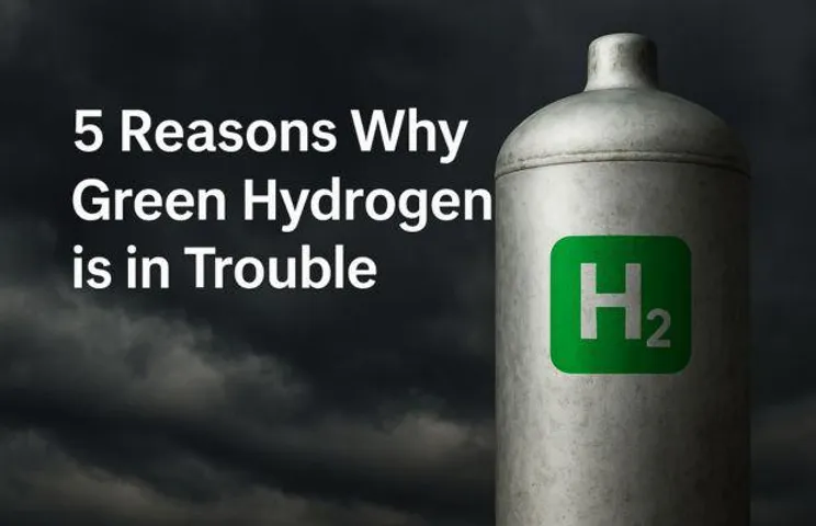 5 Reasons Why Green Hydrogen is in Trouble