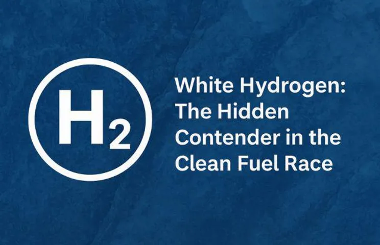 From Earth’s Core to Clean Energy: The Rise of White Hydrogen