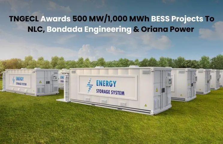 TNGECL Awards 500 MW/1,000 MWh BESS Projects To NLC, Bondada & Oriana