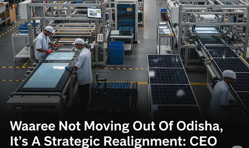 Waaree Not Moving Out of Odisha, It's A Strategic Realignment: CEO