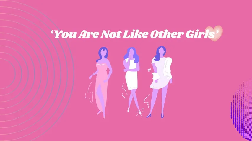 ‘You Are Not Like Other Girls’