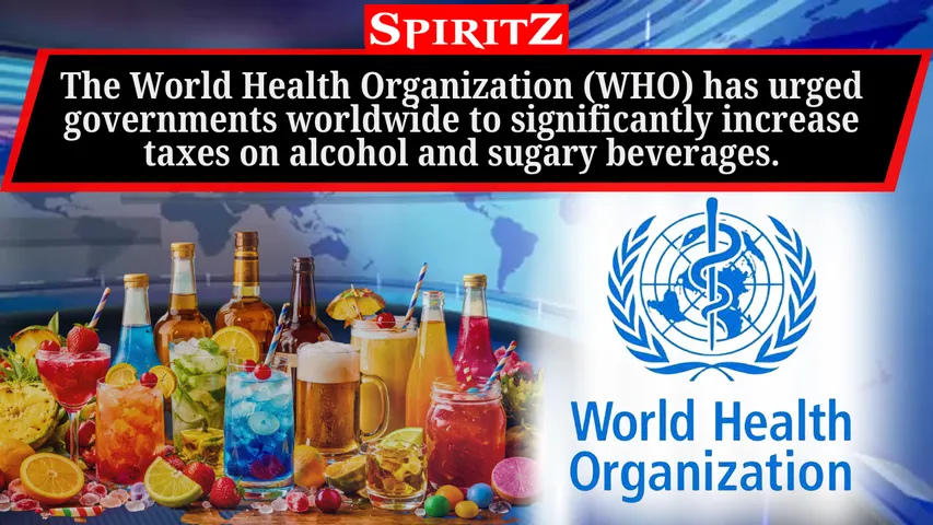 WHO calls for higher taxes on alcohol & sugary drinks