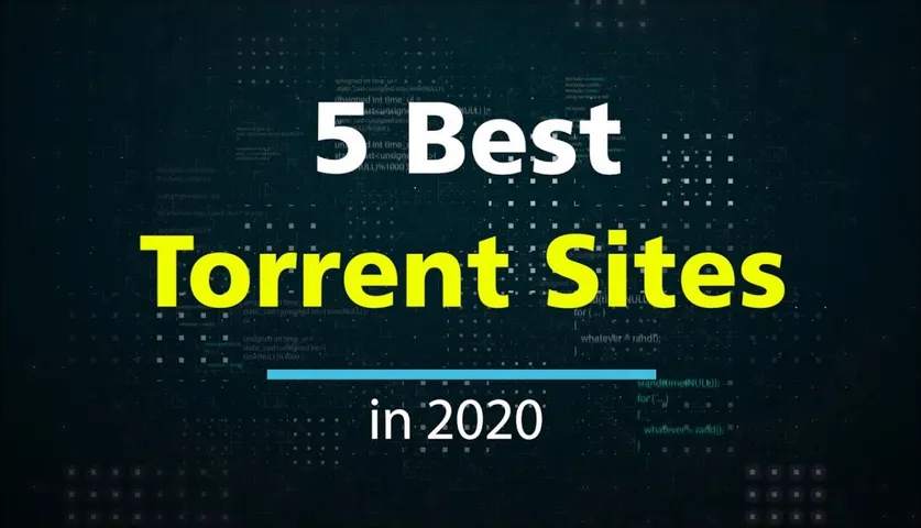 Top 5 Most Popular And Reliable Torrent Sites of 2020