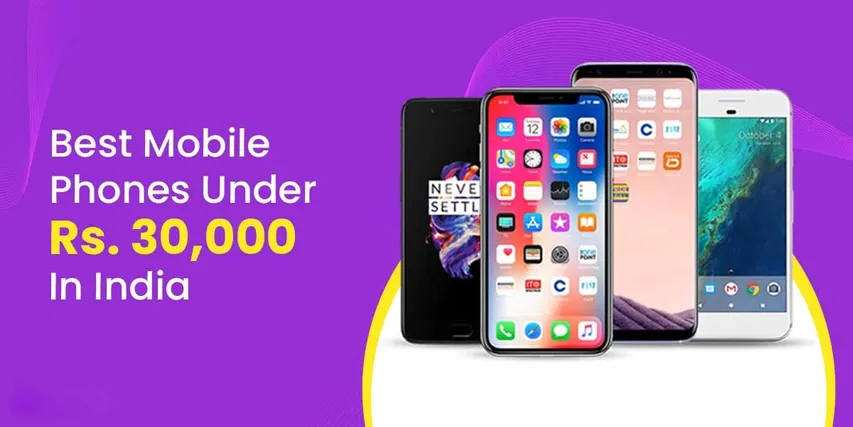 Get the Best Mobile Under 30,000 in India Now! Details Here