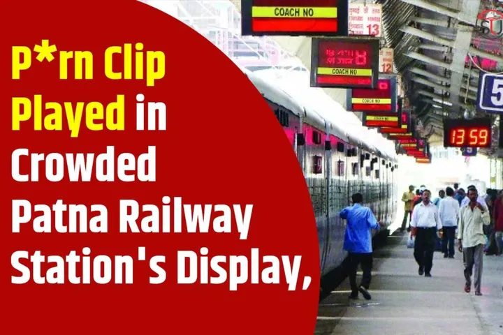 Porn Clip Played in Crowded Patna Railway Station's Display, See How People Reacted!!