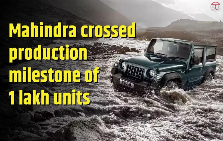 Mahindra Crossed Production Milestone Of 1 Lakh Units