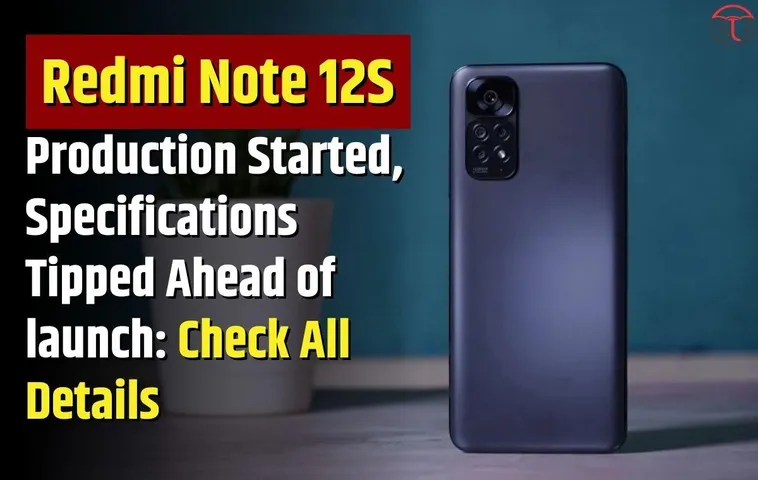 Redmi Note 12S Production Started, Specifications Tipped Ahead of launch: Check All Details