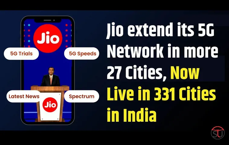 Jio extend its 5G Network in more 27 Cities, Now Live in 331 Cities in India