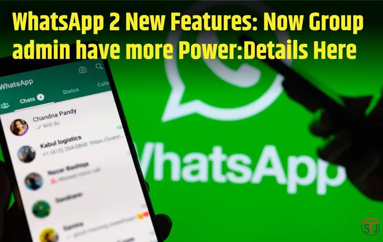 WhatsApp 2 New Features: Now Group admin have more Power: All the Details Here