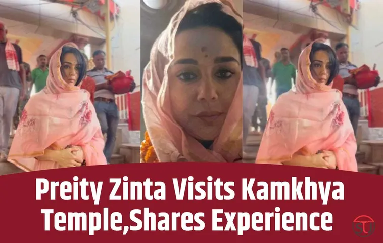 Actress Preity Zinta Went To Visit Kamakhya Mata Temple, Shares Her Experience