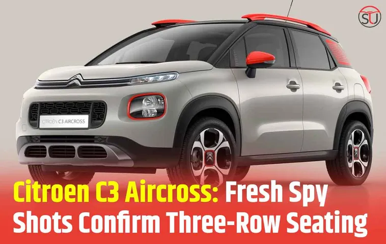 Citroen C3 Aircross Interior Leaked, Three-Row Seats Confirmed