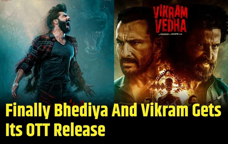 Finally ! Vikram Vedha And Bhediya Get Its OTT Release Date. Know When To Watch