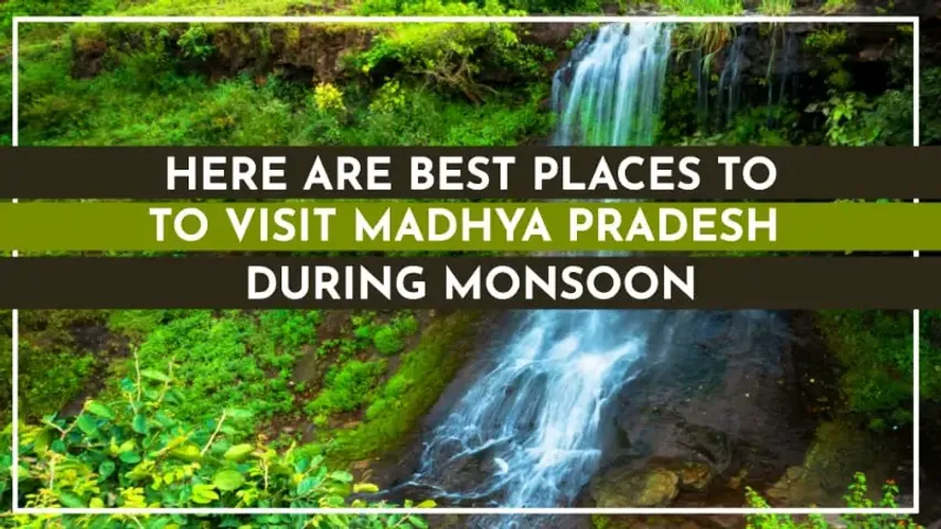 Experience The Best Of Monsoon At These 5 Places In Madhya Pradesh