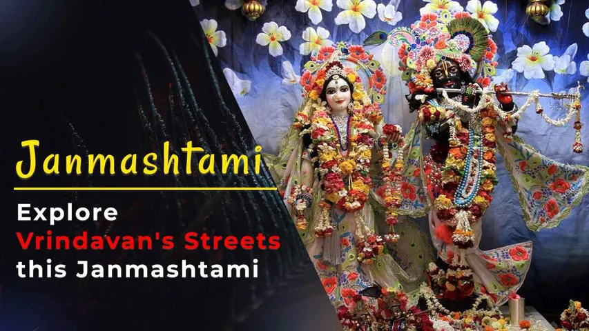 This time on Janmashtami, Go To The Streets of Vrindavan, This Trip Will be Remembered All Your Life.