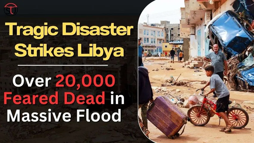 Tragic Disaster Strikes Libya: Over 20,000 Feared Dead in Massive Flood