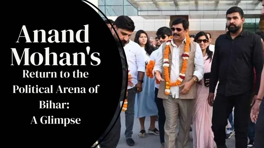 Anand Mohan: Return to the Political Arena of Bihar: A Glimpse | Poem, Politics, and Protests | Bihar Power Play