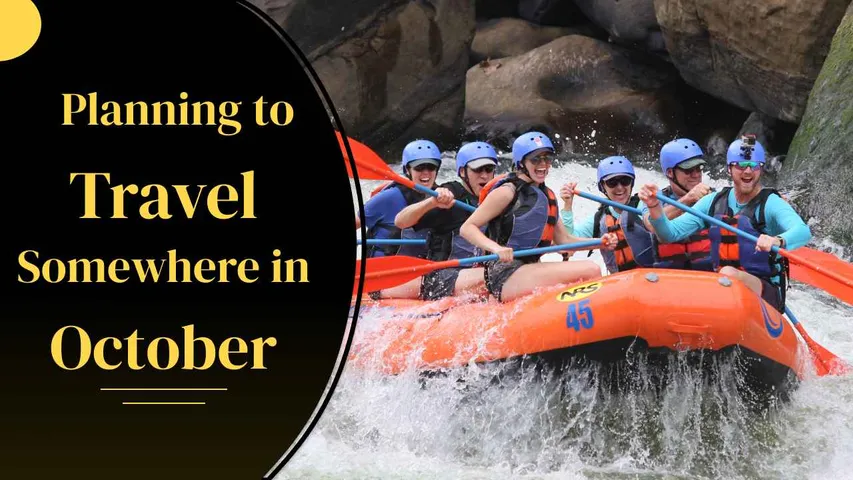 Planning to Travel Somewhere in October, you can have full on fun by Visiting these 8 Beautiful Places