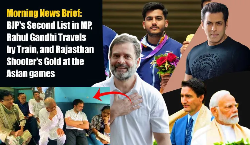 Morning News Brief: BJP Second List in MP, Rahul Gandhi Travels by Train, and Rajasthan Shooter Gold at the Asiad | Boster News