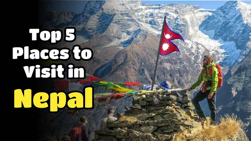 Top 5 Places to Visit in Nepal: A Himalayan Paradise's Beauty and Culture