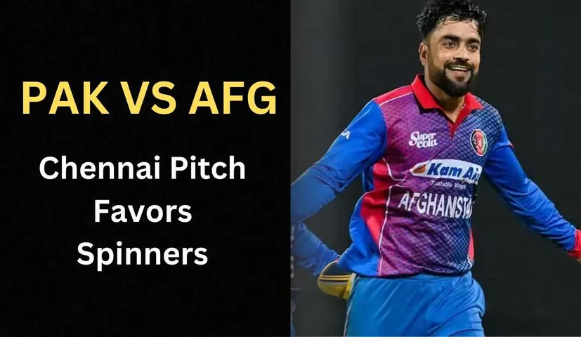 PAK VS AFG; Chennai Pitch Favors Spinners as Pakistan Takes on Afghanistan in World Cup 2023