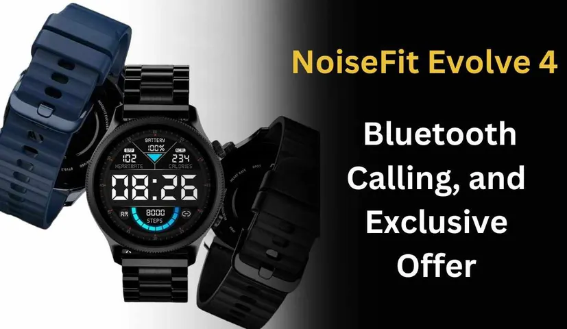 NoiseFit Evolve 4: Stylish Design, Bluetooth Calling, and Exclusive Offer