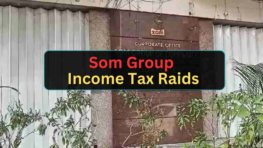 Som Group Income Tax Raids: IT Department Conducts Searches in Multiple Locations | Income Tax Department is searching at 50 Locations in 5 States | Tax Evasion