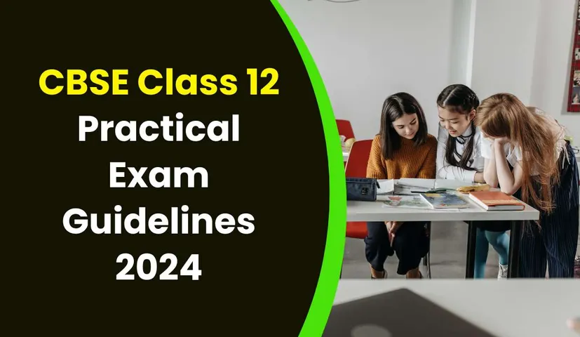 CBSE Class 12 Practical Exam Guidelines 2024: What You Need to Know