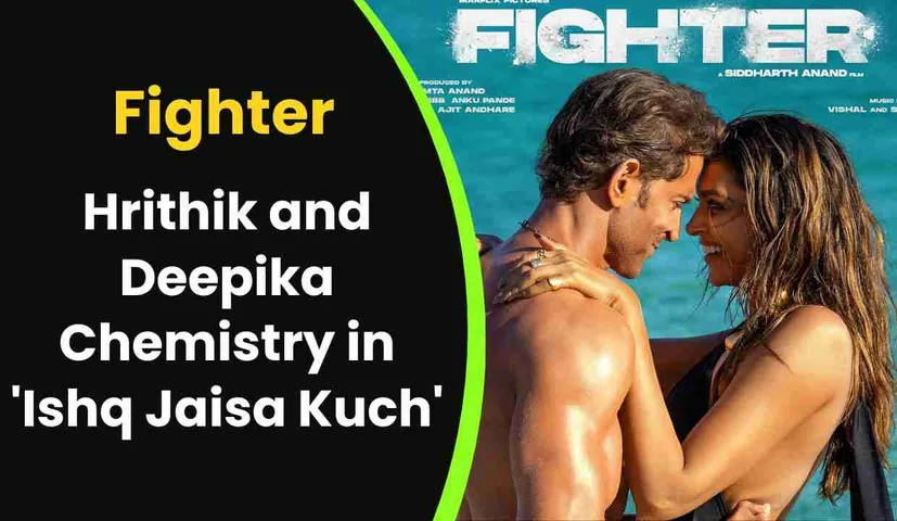 Get Ready for Fun: Hrithik and Deepika Chemistry in 'Ishq Jaisa Kuch' from Fighter!