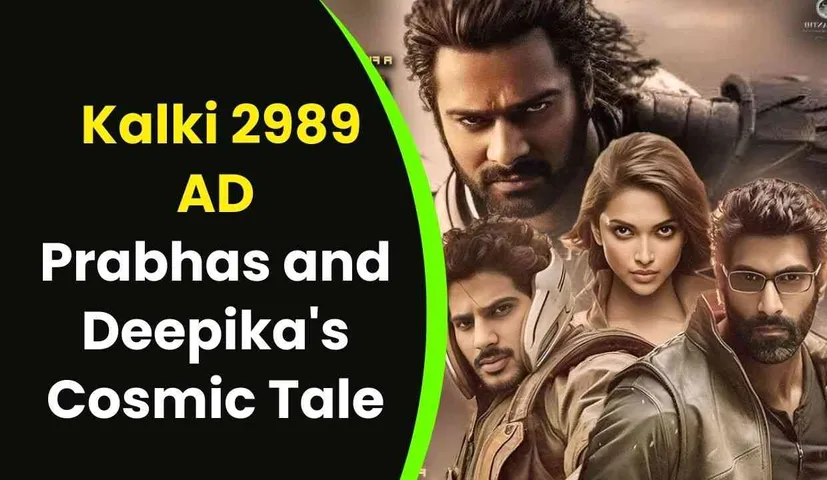 Prabhas and Deepika's Cosmic Tale: Kalki 2989 AD Trailer Buzz