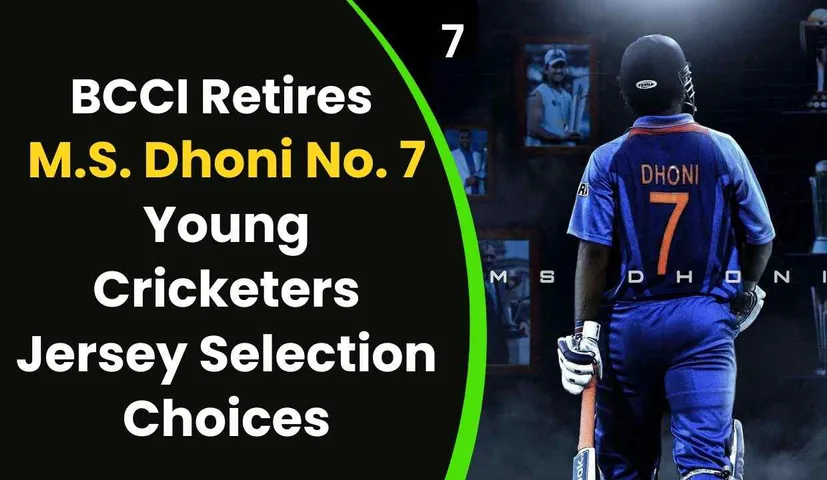 BCCI Retires MS Dhoni No. 7, Restricts Young Cricketers Jersey Selection Choices
