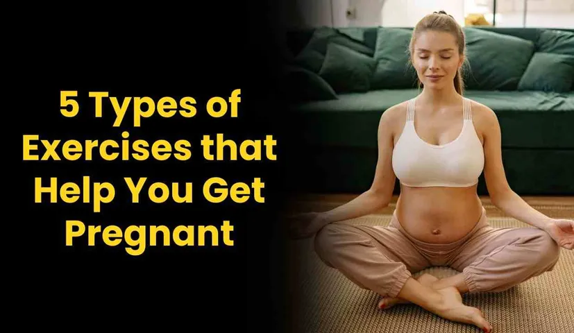 Exercise for Fertility: 5 Types of Exercises that Help You Get Pregnant