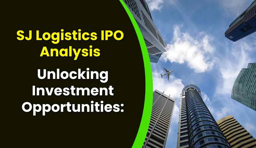 IPO: Unlocking Investment Opportunities: SJ Logistics IPO Analysis