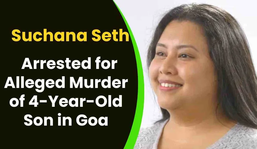 Suchana Seth: Bengaluru AI Startup CEO Arrested for Alleged Murder of 4-Year-Old Son in Goa