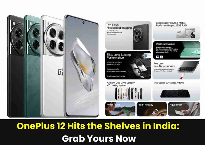 OnePlus 12 Hits the Shelves in India: Grab Yours Now!