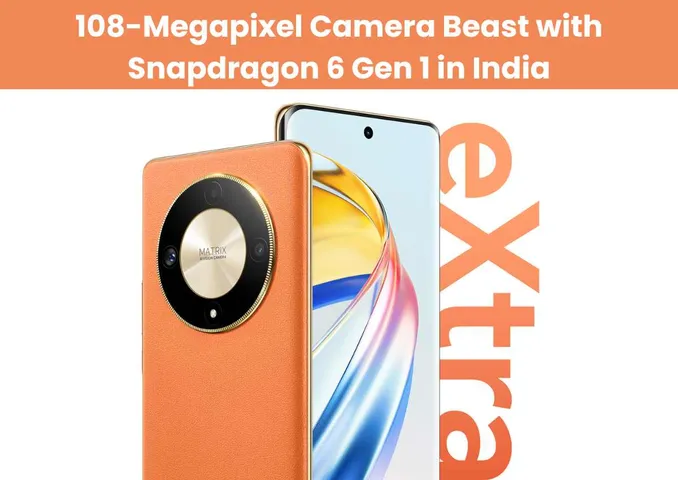 Honor X9b: Unveiling the 108-Megapixel Camera Beast with Snapdragon 6 Gen 1 in India