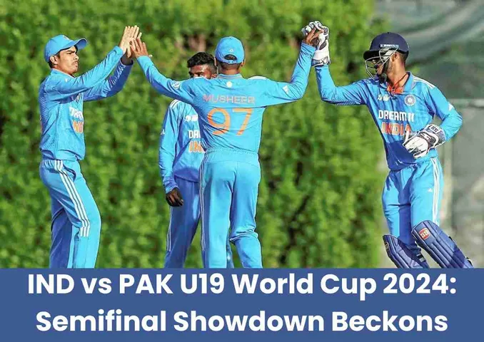 IND vs PAK U19 World Cup 2024: Semifinal Showdown Beckons