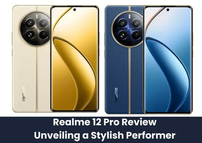 Realme 12 Pro Review: Unveiling a Stylish Performer