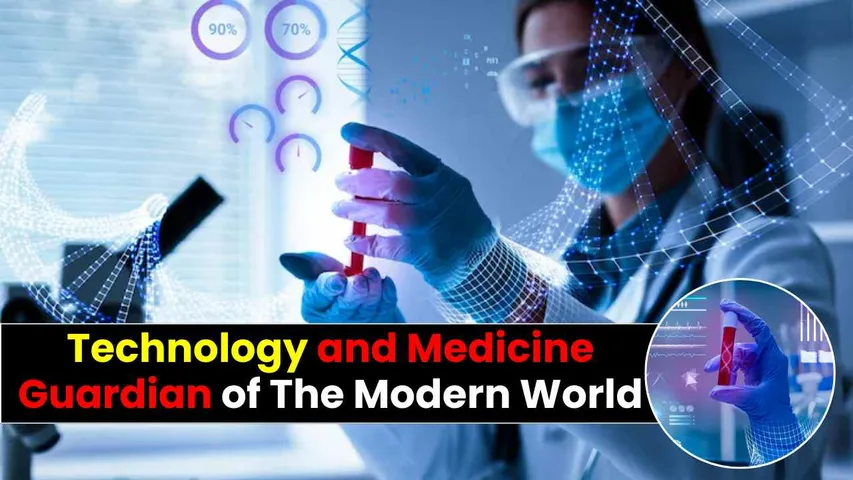 Technology and Medicine: Guardian of The Modern World