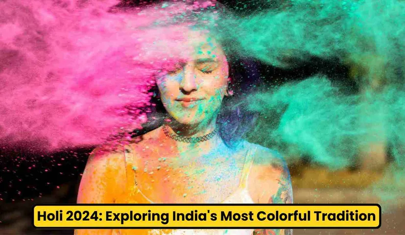 Embracing Holi 2024: Exploring India's Most Colorful Tradition