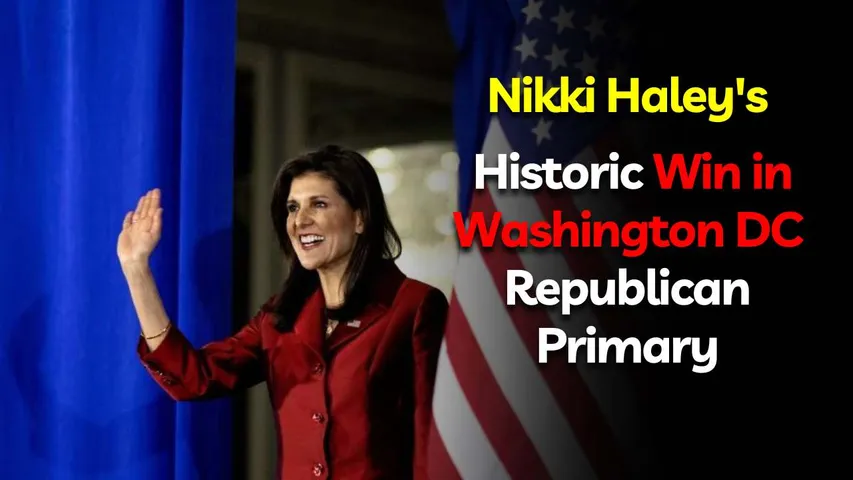 Nikki Haley's Historic Win in Washington DC Republican Primary