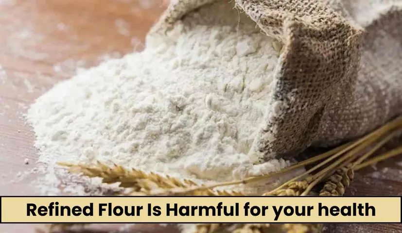 If you are Fond of Eating Things made from Refined Flour, Then it can be Harmful to your Health